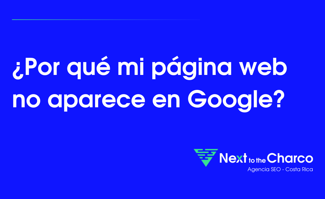 ¿Por qué mi web no aparece en Google?